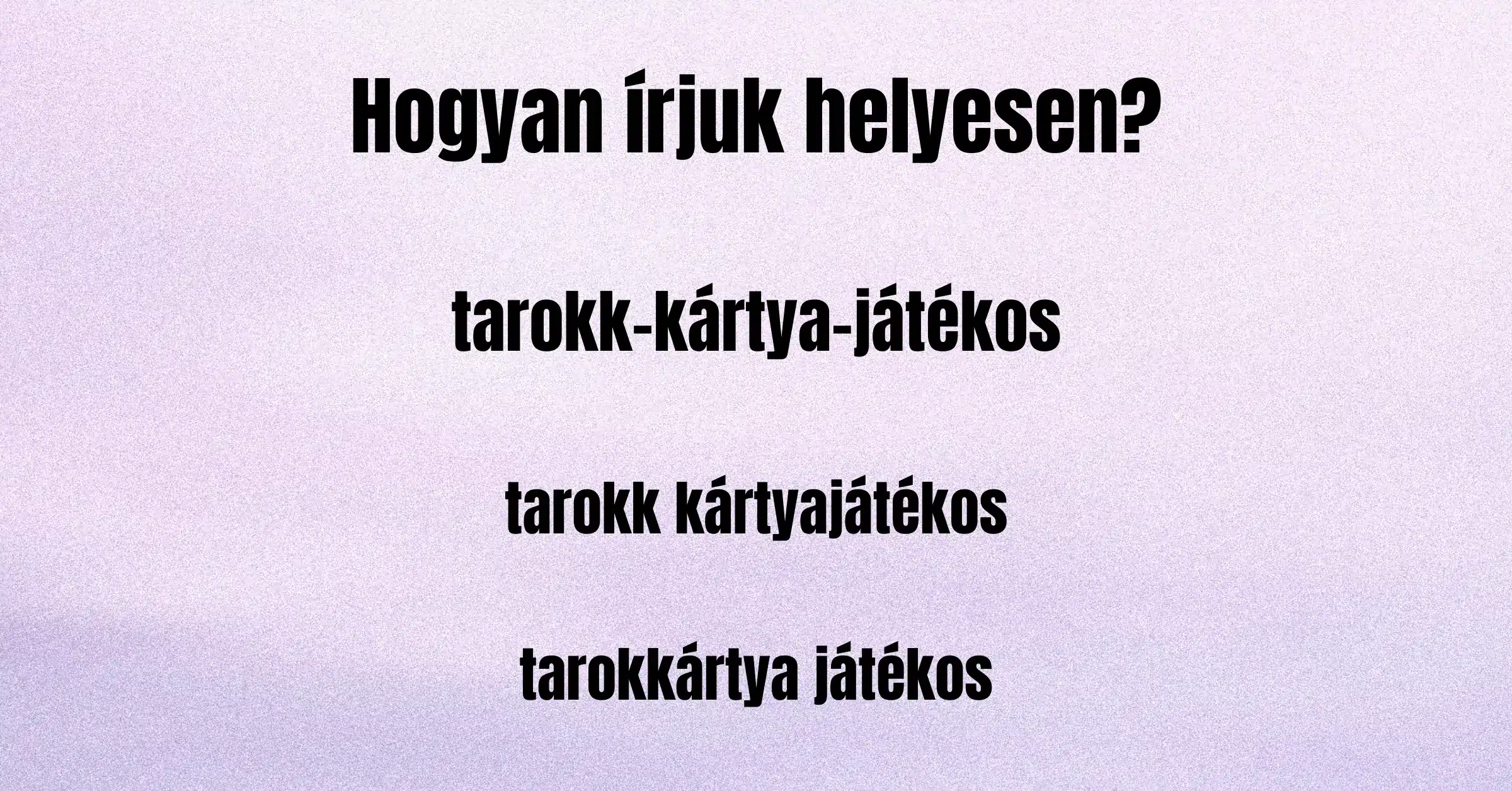 Napi helyesírás kvíz: Ez aztán a nehéz feladvány! A legnagyobb nyelvtan tudással rendelkezőkön is képes kifogni!