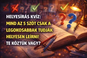 Helyesírás kvíz: Mind az 5 szót csak a legokosabbak tudják helyesen leírni! Te köztük vagy?