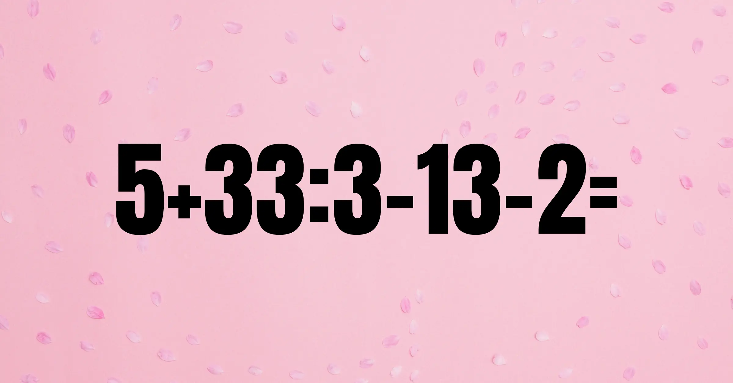 Villám matek kvíz: Csak egy egyszerű feladat, mégis sokaknak túljár az eszén!