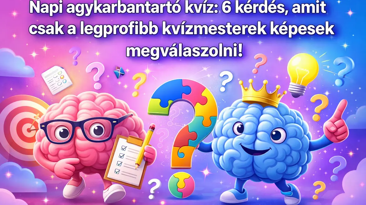 Hétvégi agykarbantartó kvíz: 6 kérdés, amit csak a legprofibb kvízmesterek képesek megválaszolni!