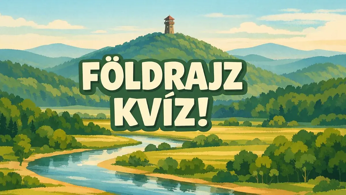 Földrajz kvíz: Mi Magyarország legmagasabb pontja, és hol ered a Tisza? 7 kérdés