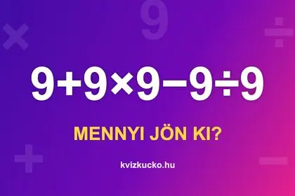 Matek feladat: 9+9×9−9÷9. Mennyi jön ki?