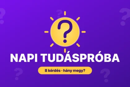 Napi tudáspróba: 8 kérdés, ami mindenkinek mennie kell?